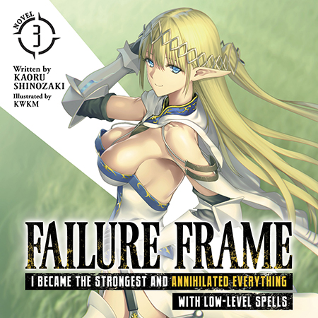 Heads Up! Failure Frame: I Became the Strongest and Annihilated Everything with Low-Level Spells (Audiobook) Volume 3 is Out&nbsp;Now!