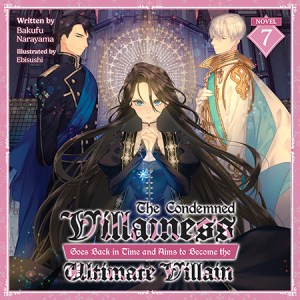 Heads Up! The Condemned Villainess Goes Back in Time and Aims to Become the Ultimate Villain (Audiobook) Volume 7 is Out Now!